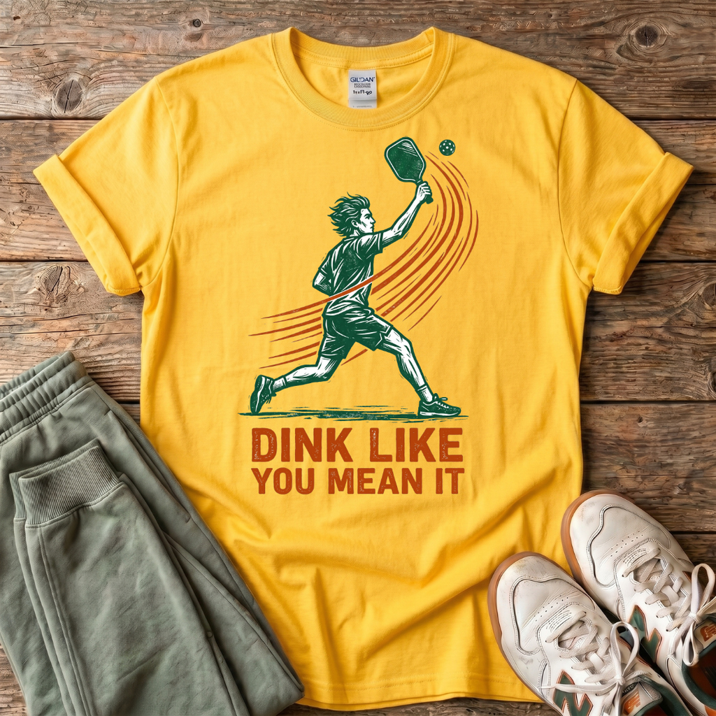 Dink Like You Mean It Pickleball T-Shirt