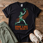 Dink Like You Mean It Pickleball T-Shirt