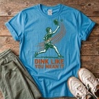 Dink Like You Mean It Pickleball T-Shirt
