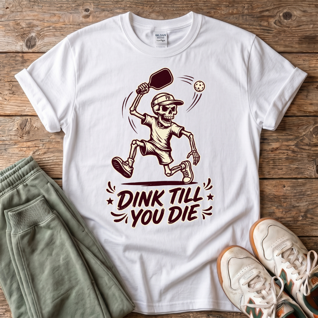 Dink Till You Die Pickleball T-Shirt