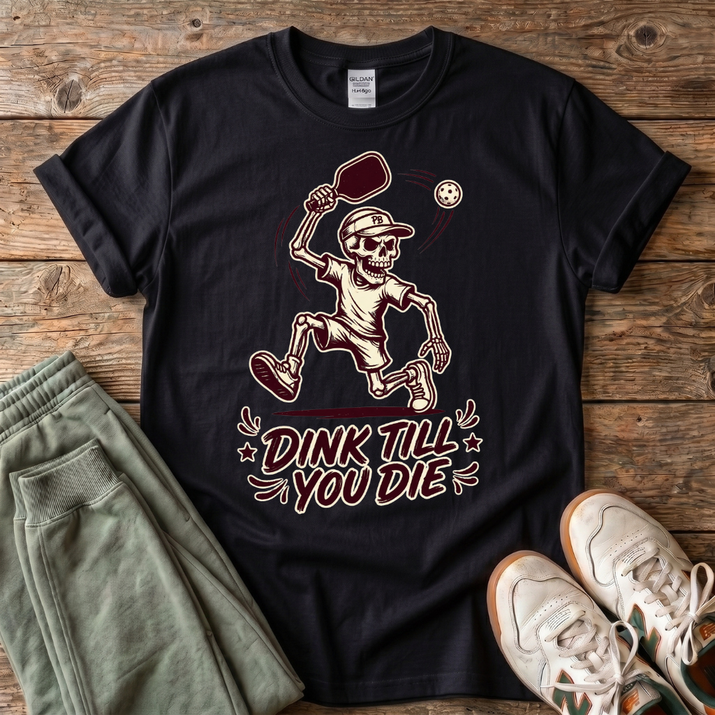 Dink Till You Die Pickleball T-Shirt