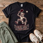Dink Till You Die Pickleball T-Shirt