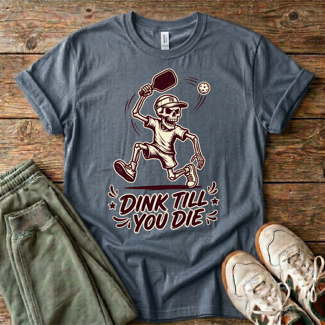 Dink Till You Die Pickleball T-Shirt