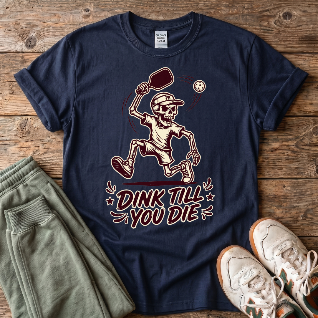 Dink Till You Die Pickleball T-Shirt