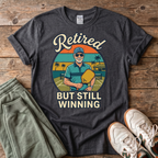 Retired But Still Winning T-Shirt