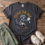 Dink or Die Raccoon Pickleball T-Shirt
