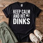 Keep Calm And Hit Dinks Pickleball T-Shirt