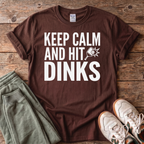 Keep Calm And Hit Dinks Pickleball T-Shirt