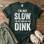 I'm Setting up the Dink T-Shirt