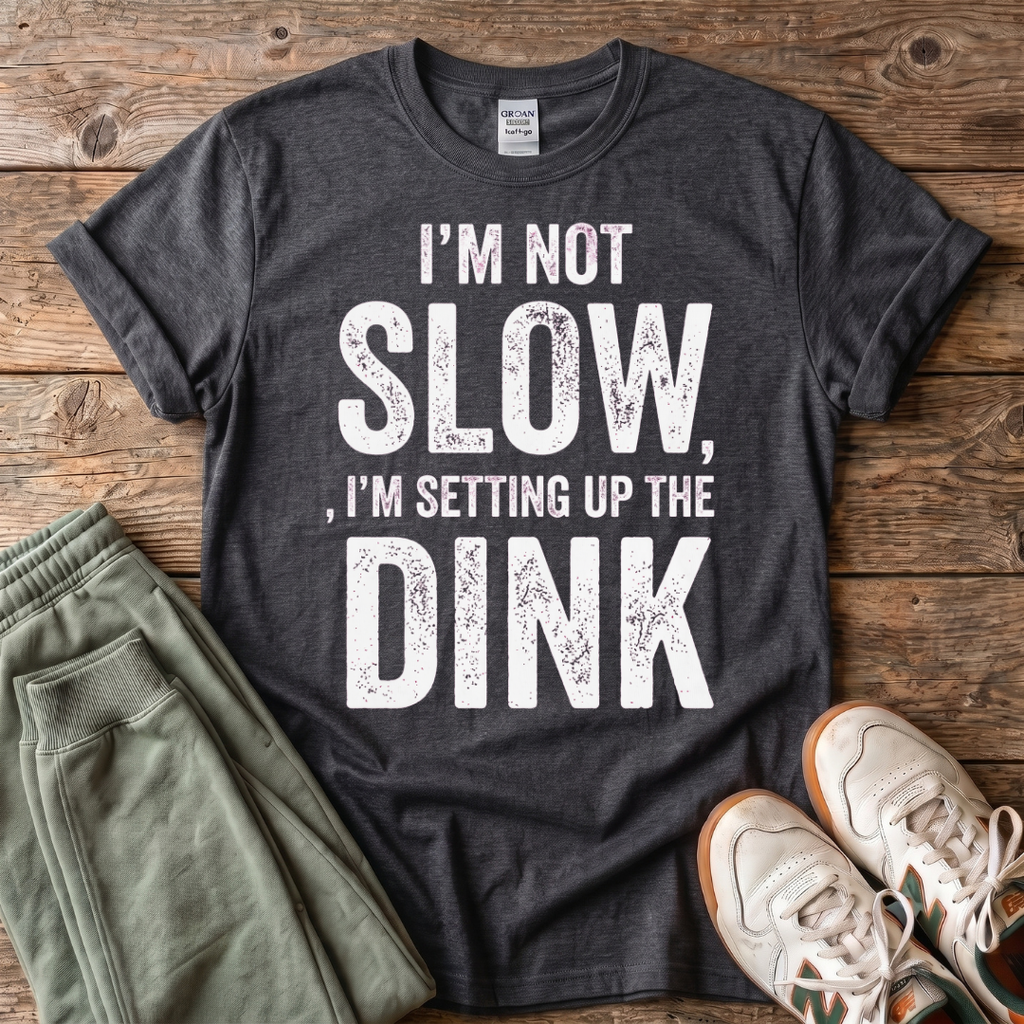 I'm Setting up the Dink T-Shirt