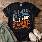 I Hate Pickleball, Nice Shot I Love Pickleball T-Shirt