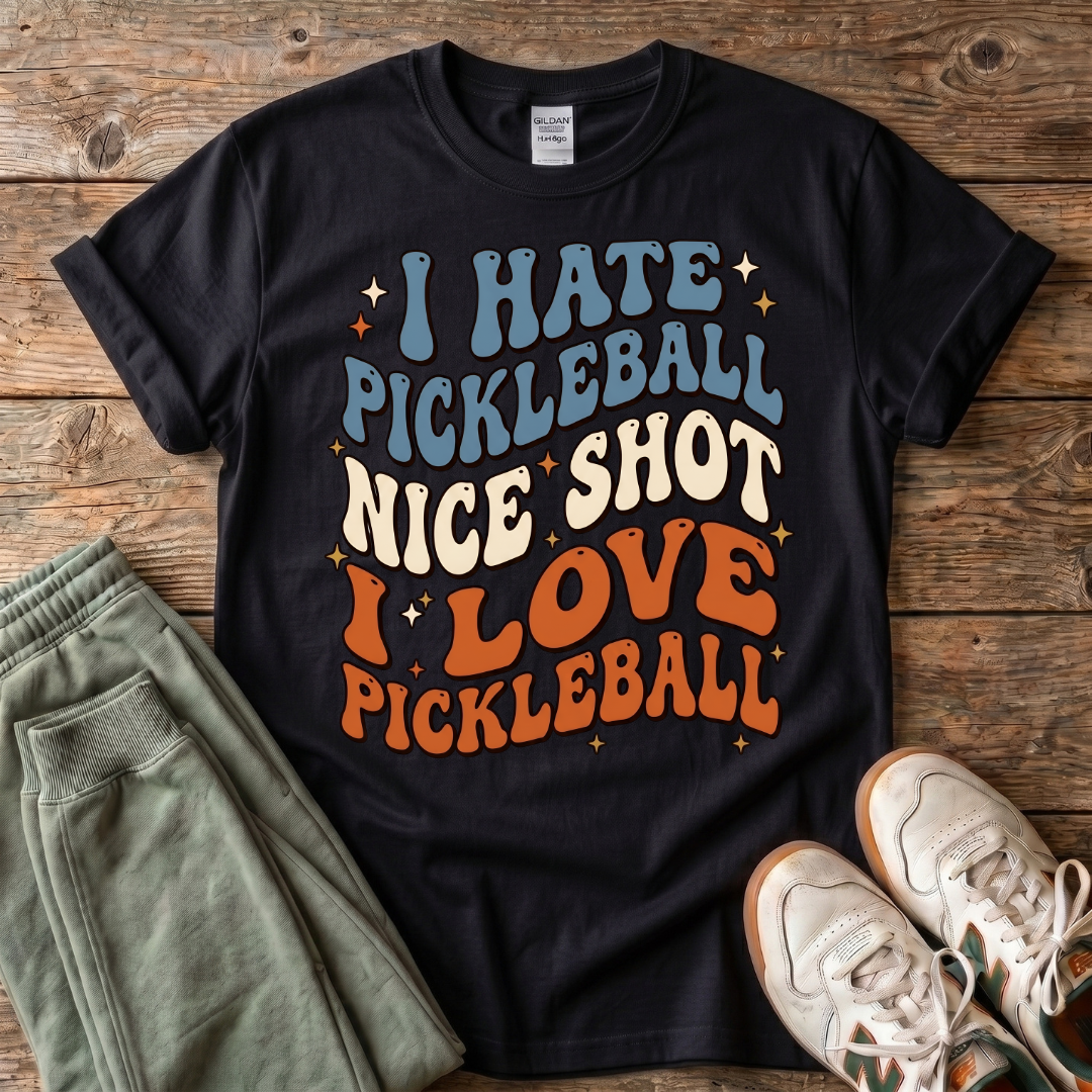 I Hate Pickleball, Nice Shot I Love Pickleball T-Shirt
