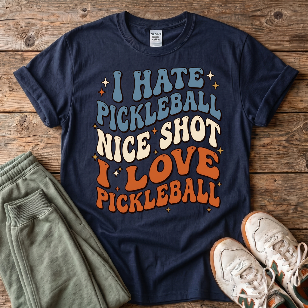 I Hate Pickleball, Nice Shot I Love Pickleball T-Shirt