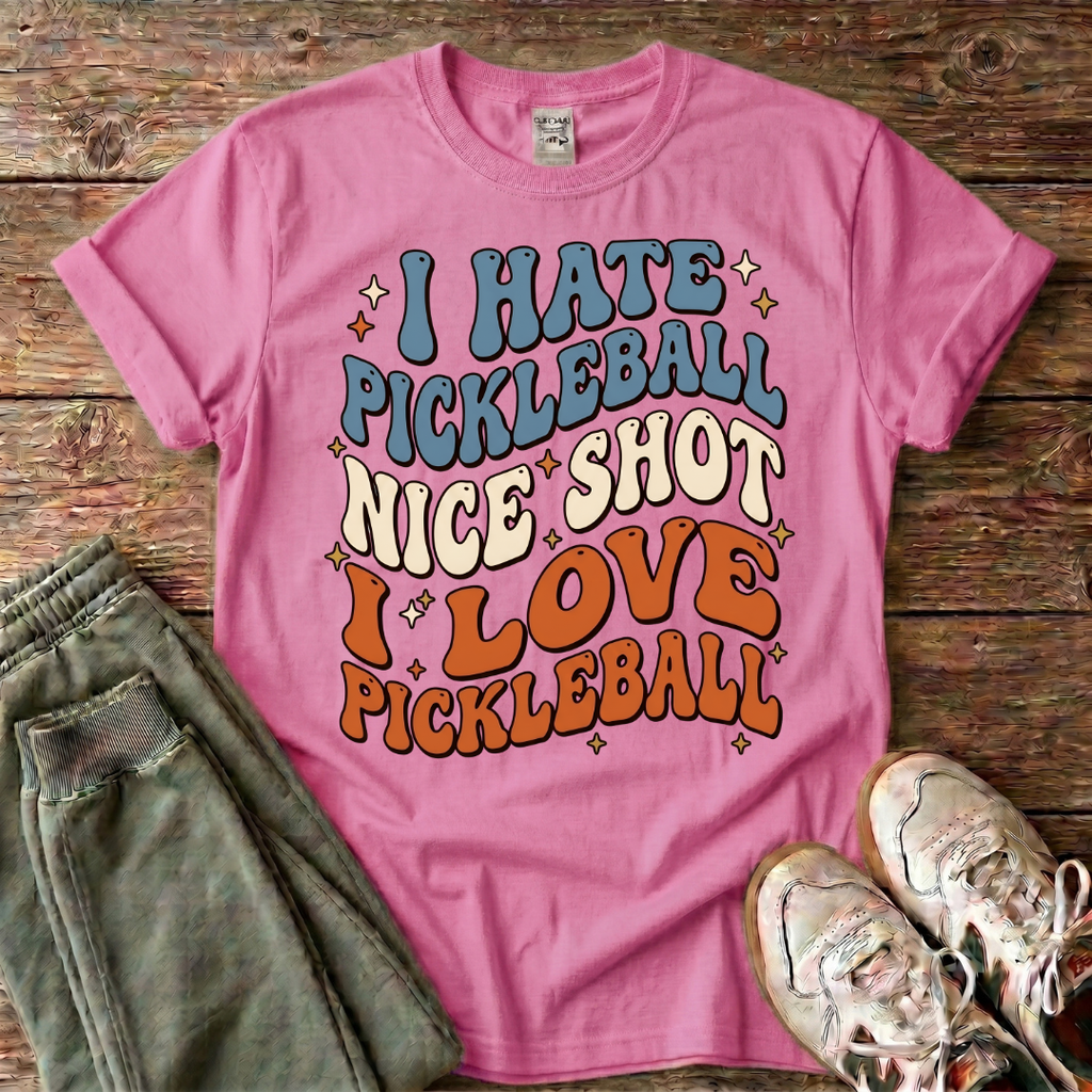 I Hate Pickleball, Nice Shot I Love Pickleball T-Shirt