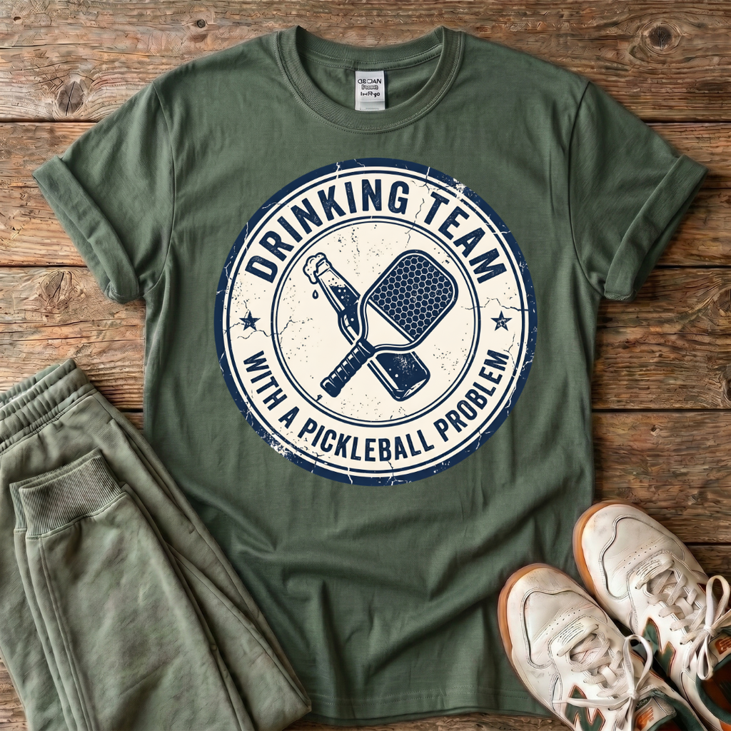 Drinking Team With a Pickleball Problem T‑Shirt