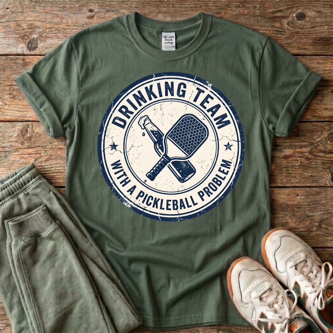 Drinking Team With a Pickleball Problem T‑Shirt