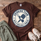 Drinking Team With a Pickleball Problem T‑Shirt