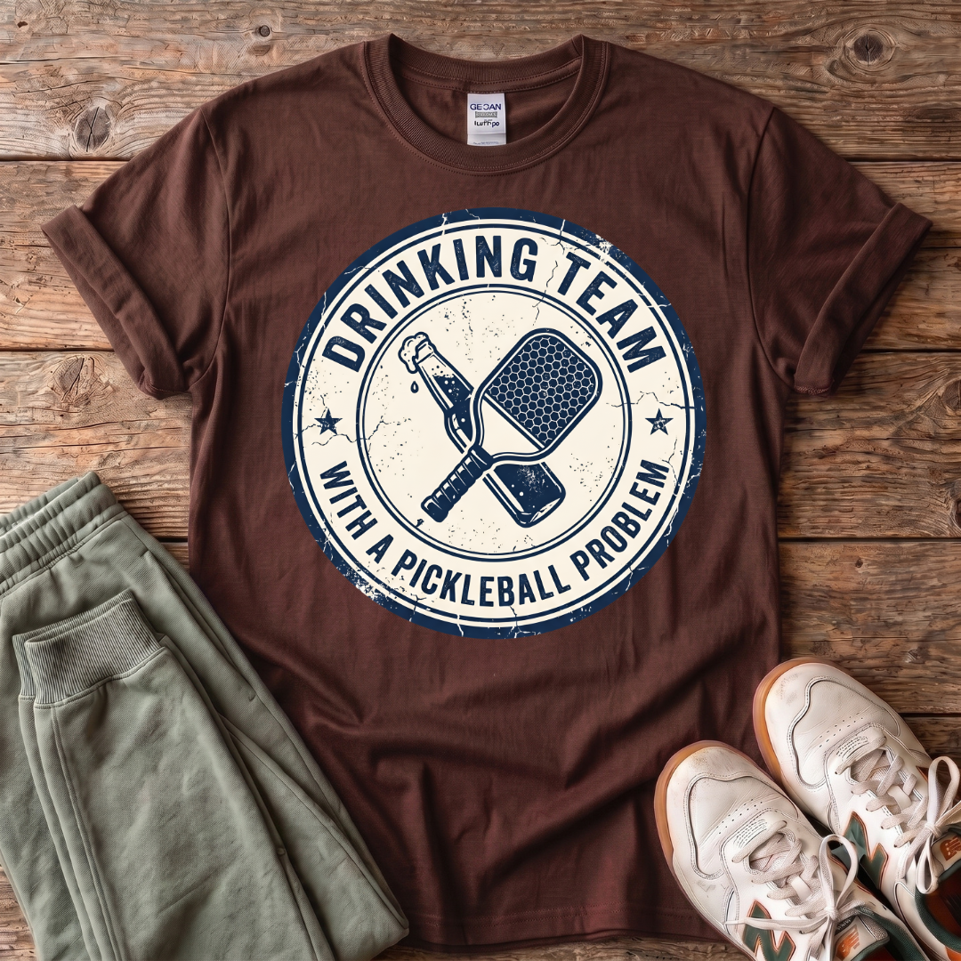 Drinking Team With a Pickleball Problem T‑Shirt