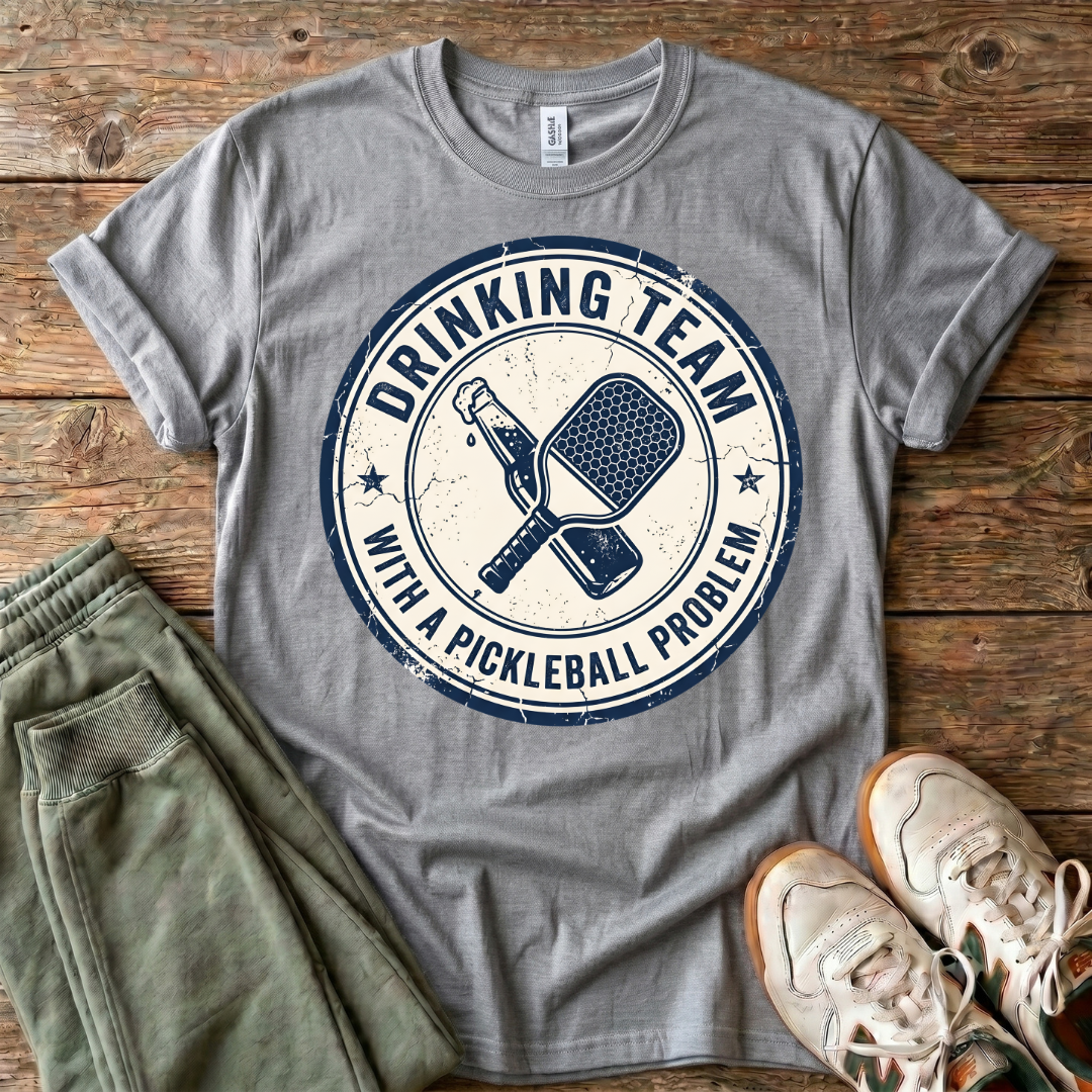 Drinking Team With a Pickleball Problem T‑Shirt