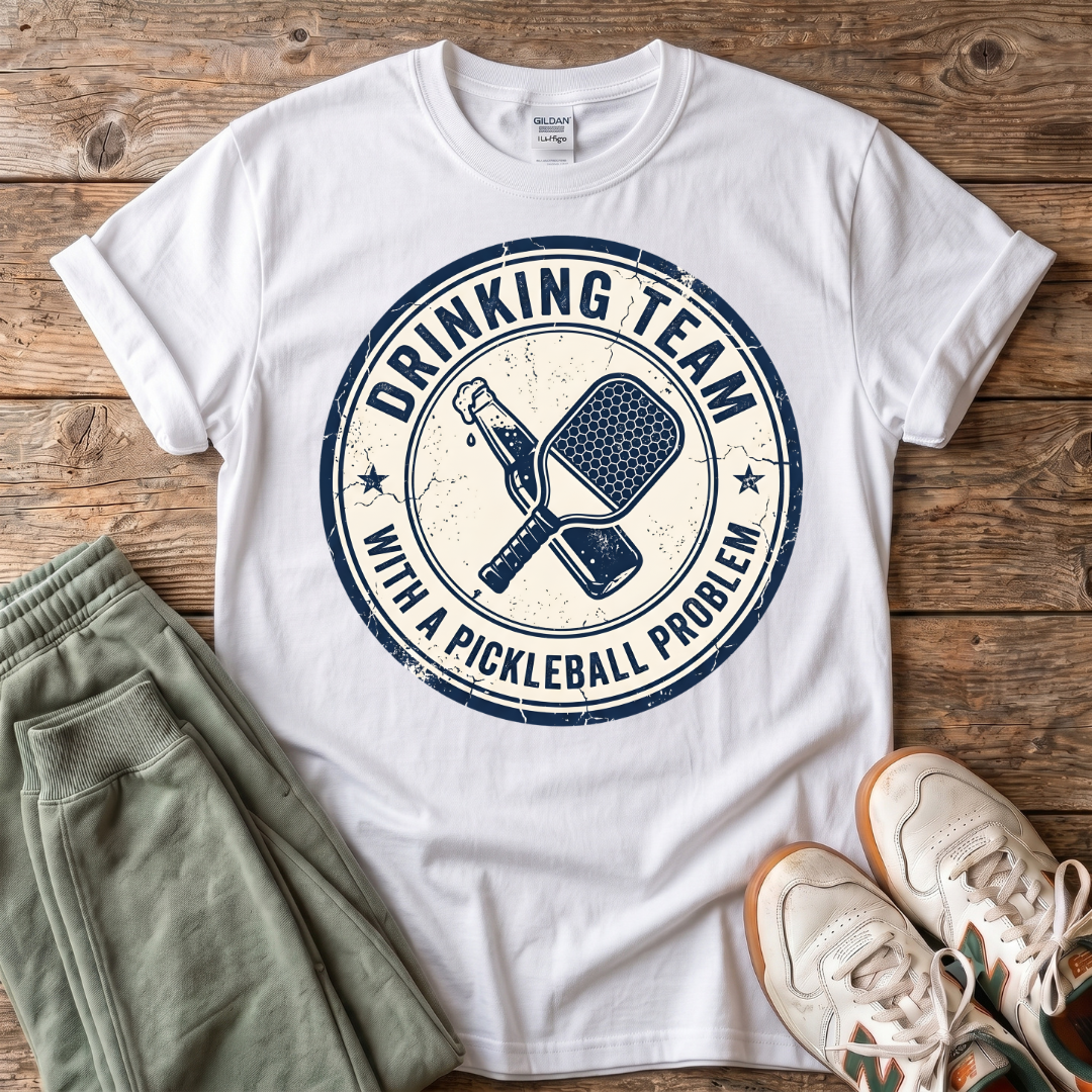Drinking Team With a Pickleball Problem T‑Shirt