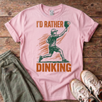 I’d Rather Be Dinking T-Shirt