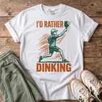 I’d Rather Be Dinking T-Shirt