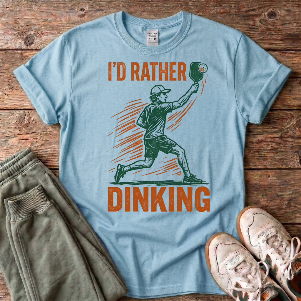 I’d Rather Be Dinking T-Shirt
