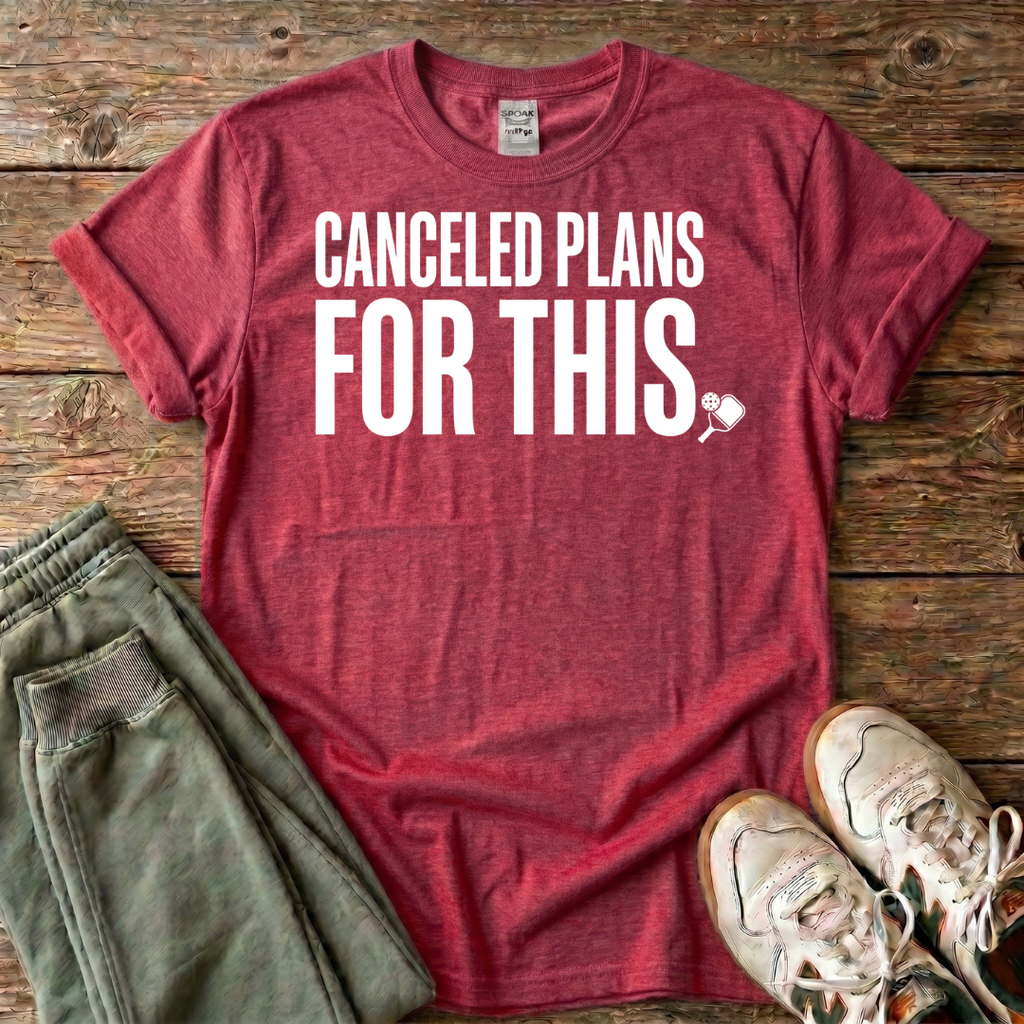 Canceled Plans For Pickleball T-shirt