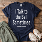 I Talk To The Ball Pickleball T-shirt