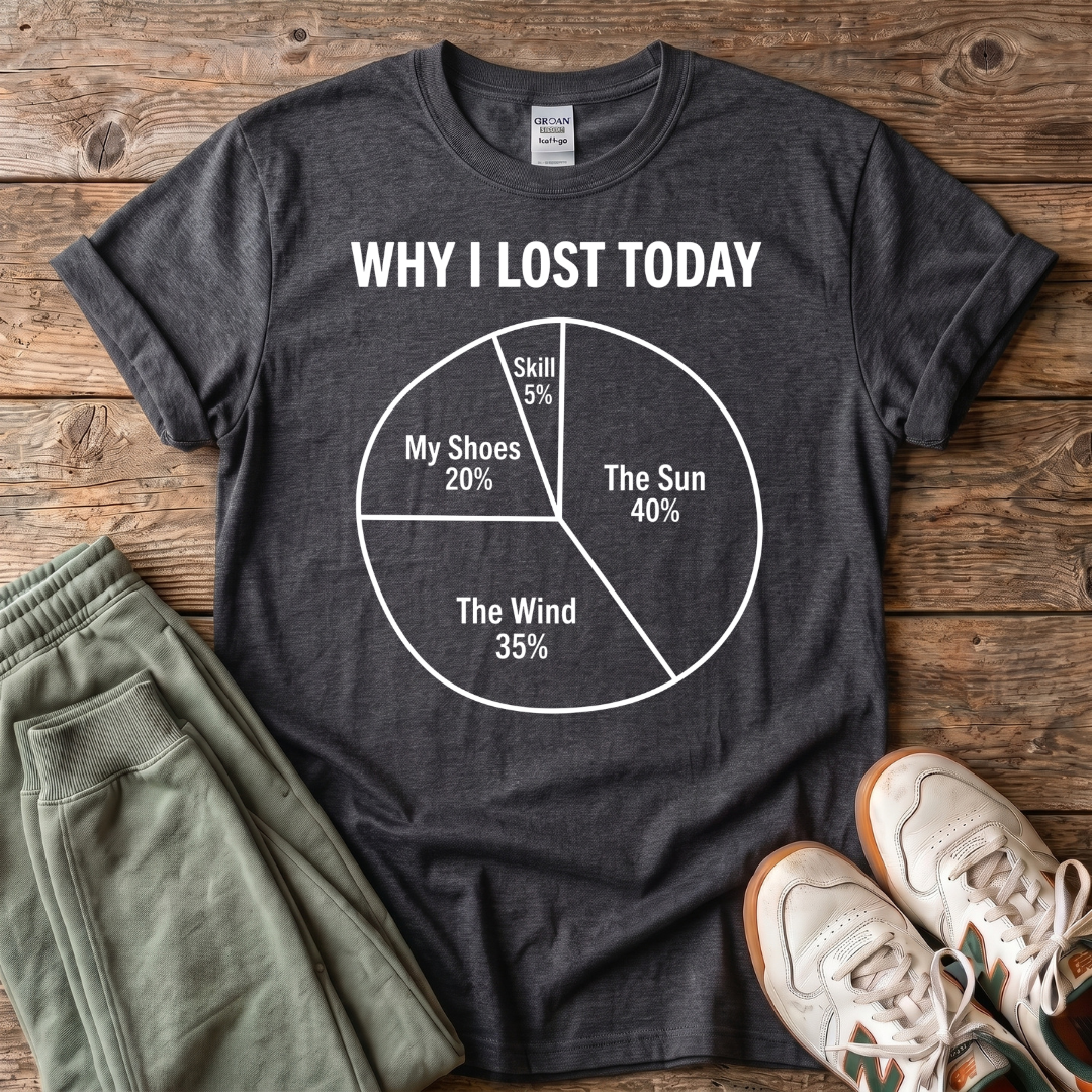 Why I Lost Today Pickleball T-shirt