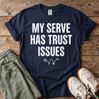 My Serve Has Trust Issues Pickleball T-shirt