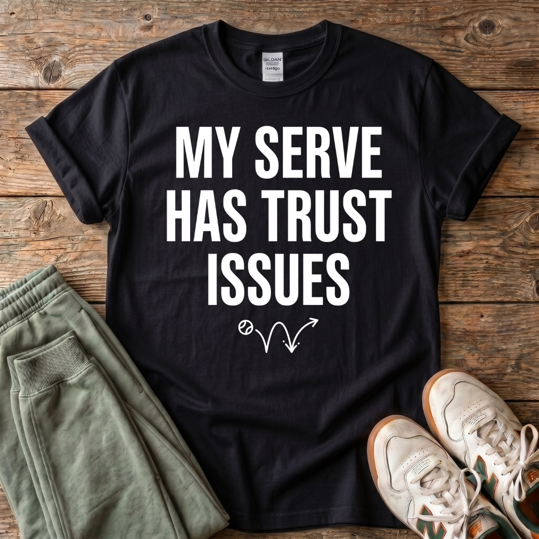 My Serve Has Trust Issues Pickleball T-shirt