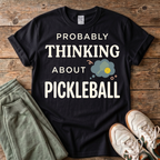 Probably Thinking About Pickleball T-Shirt
