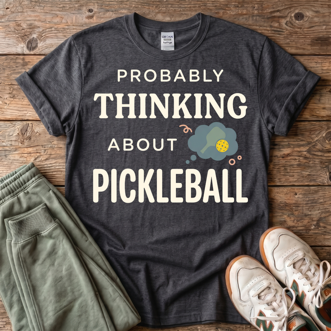 Probably Thinking About Pickleball T-Shirt