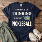 Probably Thinking About Pickleball T-Shirt