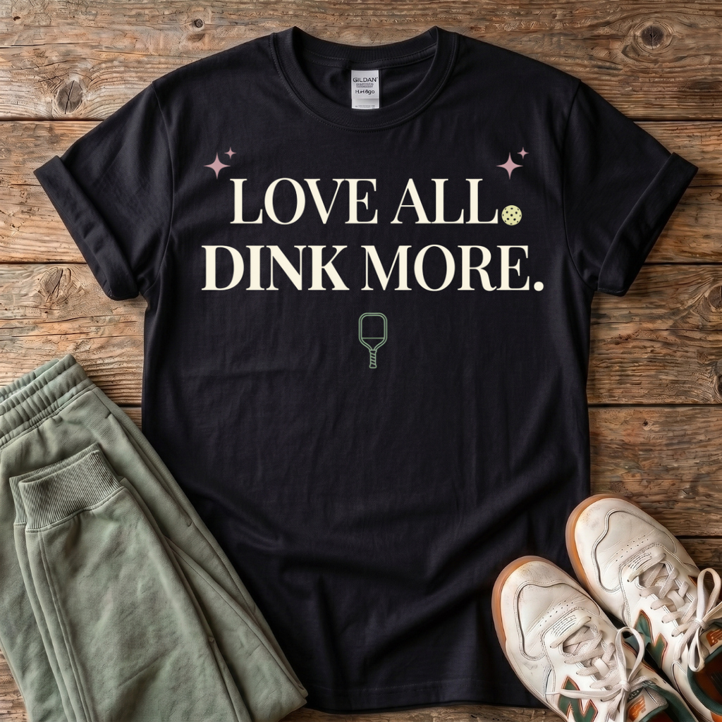 Love All Dink More T-Shirt