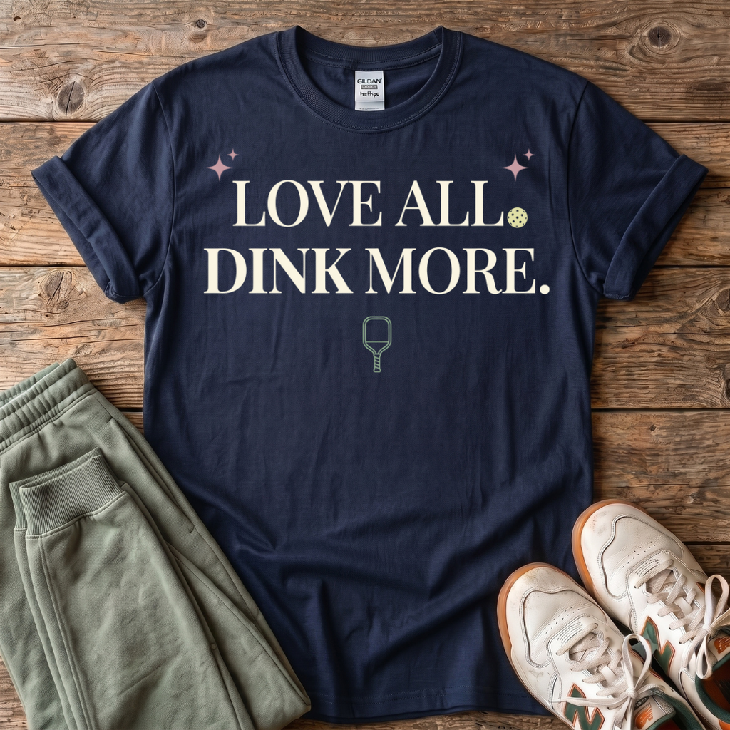 Love All Dink More T-Shirt
