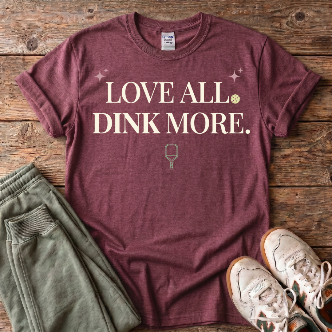 Love All Dink More T-Shirt